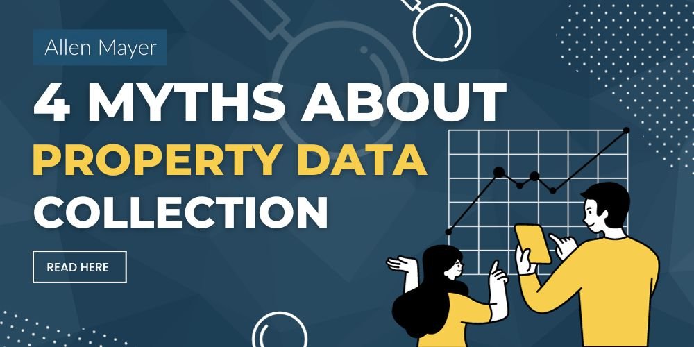 4 Myths About Property Data Collection