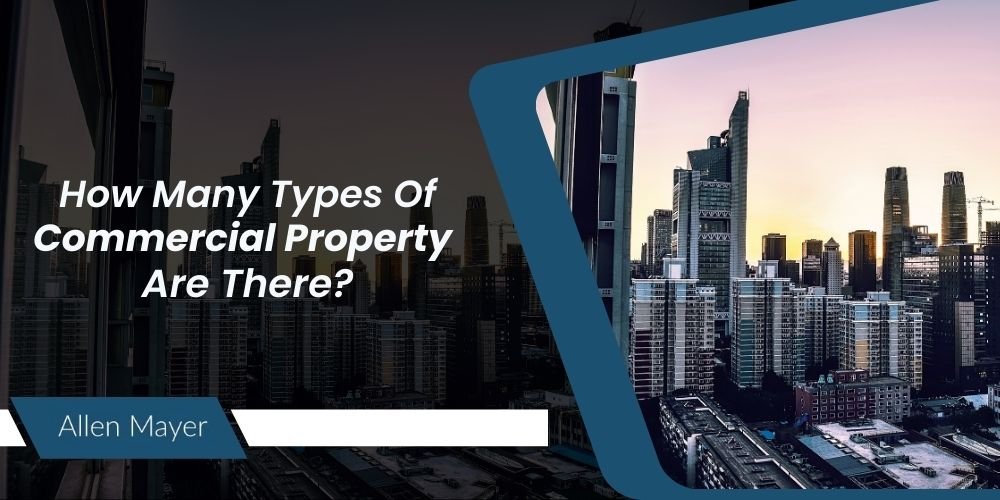 How Many Types of Commercial Property Are There?