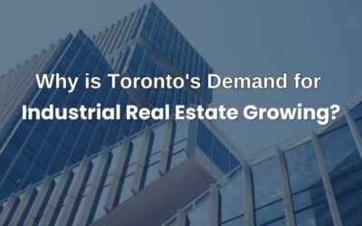 Why is Toronto’s Demand for Industrial Real Estate Growing?