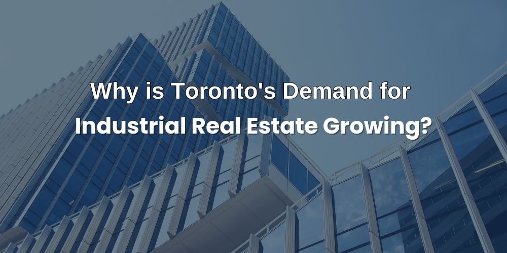 Why is Toronto's Demand for Industrial Real Estate Growing?
